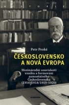 Československo a nová Evropa. Mezinárodní souvislosti vzniku a formování samostatného Československa