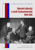 Národní výbor(y) a vznik Československa 1916–1918. Edice dokumentů