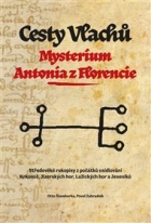 Cesty Vlachů - Mysterium Antonia z Florencie: Středověké rukopisy z počátků osídlování Krkonoš, Jizerských hor, Lužických hor a Jeseníků