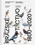 Pražské ptactvo 1800–2020: Ptáci, město, příběh hrdiny