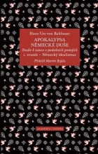 Apokalypsa německé duše: Studie k nauce o posledních postojích. 1. svazek - Německý idealismus