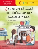 Čteme sami – genetická metoda – Jak si velká malá holčička upekla kouzelný den