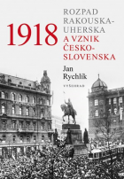 1918 – Rozpad Rakouska-Uherska a vznik Československa