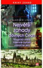 Největší záhady dávných Čech - magická místa, tajemné bytosti, zázračné jevy