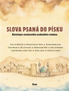 Slova psaná do písku: Antologie současného arabského románu na počest Františka Ondráše