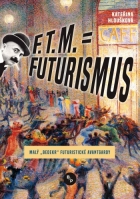 F.T.M. = Futurismus