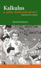 Kalkulus a jeho dobrodružství Matematika pro odvážné