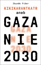 Kikikarantkatr aneb Gazánie 2030
