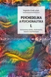 Psychedelie a psychonautika I.: Mechanismy účinku, etnobotanika, historie a psychoterapie