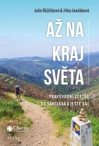 Až na kraj světa – Prapůvodní cestou do Santiaga a ještě dál