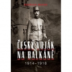 Bedřich Mayer - Český voják na Balkáně 1914–1918