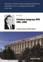 Cirkulární telegramy československého Ministerstva zahraničních věcí z let komunistického režimu (1956–1989), III. díl Cirkulární telegramy MZV 1981–1985