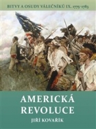 Americká revoluce: Bitvy a osudy válečníků IX. 1775–1783
