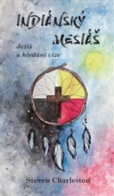 Indiánský mesiáš: Ježíš a hledání vize