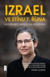 Izrael ve stínu 7. října: Rozhovor s Irenou Kalhousovou