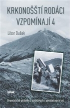 Krkonošští rodáci vzpomínají 4: Dramatické příběhy z válečných i poválečných let