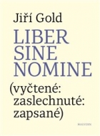 Liber sine nomine: (vyčtené: zaslechnuté: zapsasné)