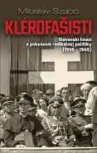 Klérofašisti: Slovenskí kňazi a pokušenie radikálnej politiky (1935-1945)
