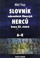 Slovník zahraničních filmových herců konce XX. století I., A - K